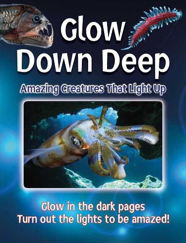 Glow Down Deep: Amazing Creatures That Light Up