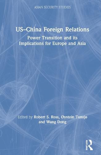 Cover image for US-China Foreign Relations: Power Transition and its Implications for Europe and Asia