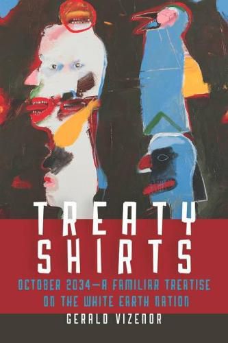 Cover image for Treaty Shirts: October 2034-A Familiar Treatise on the White Earth Nation