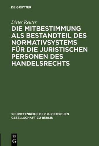 Cover image for Die Mitbestimmung als Bestandteil des Normativsystems fur die juristischen Personen des Handelsrechts