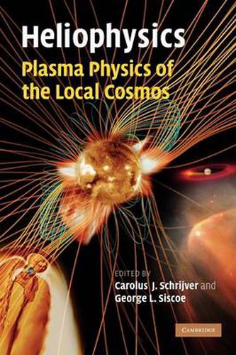 Cover image for Heliophysics: Plasma Physics of the Local Cosmos