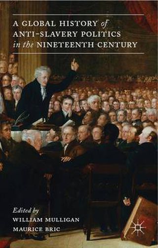 Cover image for A Global History of Anti-Slavery Politics in the Nineteenth Century