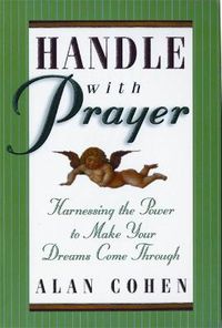 Cover image for Handle With Prayer: Harnessing the Power to Make Your Dreams Come Through