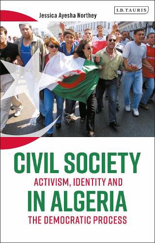 Cover image for Civil Society in Algeria: Activism, Identity and the Democratic Process