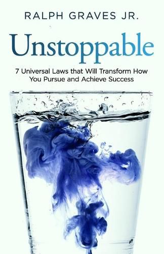 Cover image for Unstoppable: Seven Universal Laws That Will Transform How You Pursue and Achieve Success