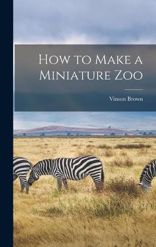 Cover image for How to Make a Miniature Zoo