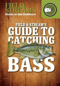 Cover image for Field & Stream's Guide to Catching Bass