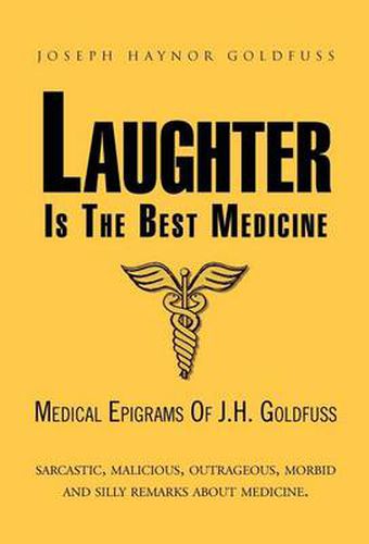 Cover image for Laughter Is the Best Medicine: Medical Epigrams of J.H. Goldfuss