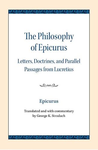 The Philosophy of Epicurus: Letters, Doctrines, and Parallel Passages from Lucretius