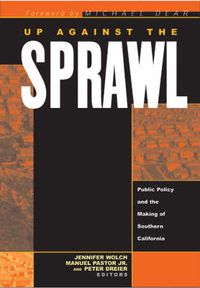 Cover image for Up Against The Sprawl: Public Policy And The Making Of Southern California