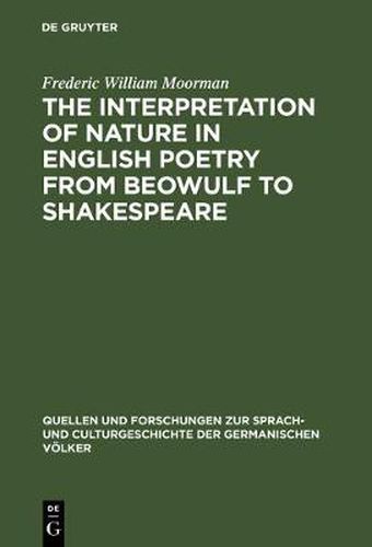 Cover image for The interpretation of nature in English poetry from Beowulf to Shakespeare