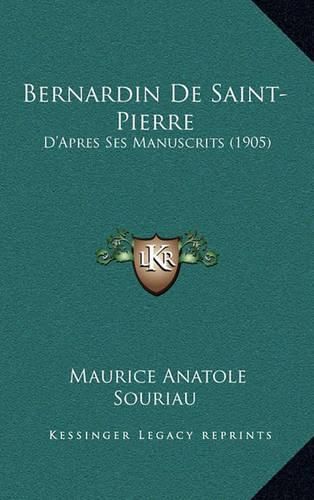 Cover image for Bernardin de Saint-Pierre: D'Apres Ses Manuscrits (1905)