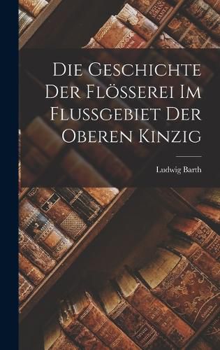 Cover image for Die Geschichte der Floesserei im Flussgebiet der Oberen Kinzig