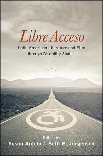 Cover image for Libre Acceso: Latin American Literature and Film through Disability Studies