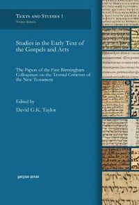 Cover image for Studies in the Early Text of the Gospels and Acts: The Papers of the First Birmingham Colloquium on the Textual Criticism of the New Testament