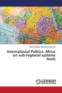 Cover image for International Politics: Africa on sub-regional systems basis