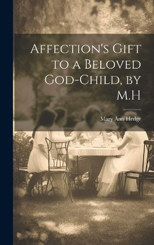 Cover image for Affection's Gift to a Beloved God-Child, by M.H