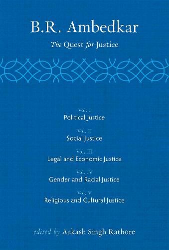 B R Ambedkar: The Quest for Justice: Vols 1-5