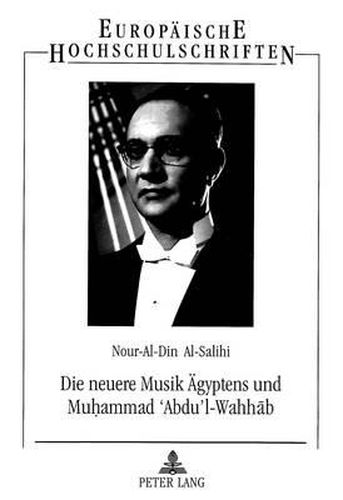Cover image for Die Neuere Musik Aegyptens Und Muhammad 'Abdu'l-Wahhab: Eine Musikethnologische Untersuchung