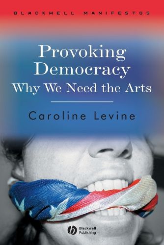 Cover image for Provoking Democracy: Why We Need the Arts