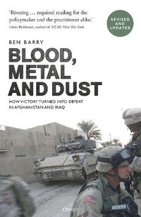 Cover image for Blood, Metal and Dust: How Victory Turned into Defeat in Afghanistan and Iraq