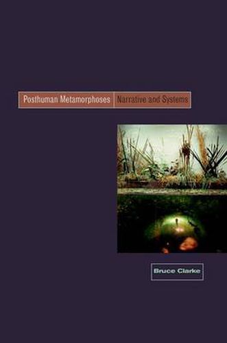 Posthuman Metamorphosis: Narrative and Systems