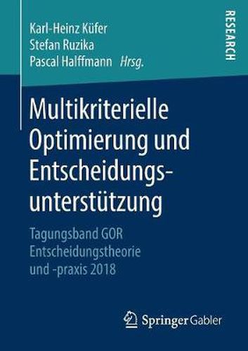 Cover image for Multikriterielle Optimierung Und Entscheidungsunterstutzung: Tagungsband Gor Entscheidungstheorie Und -Praxis 2018