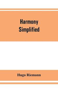 Cover image for Harmony simplified: or, The theory of the tonal functions of chords