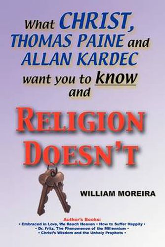 What Christ, Thomas Paine and Allan Kardec Want You to Know and Religion Doesn'T