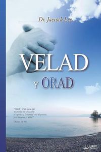 Cover image for Velad y Orad: Keep Watching and Praying (Spanish)