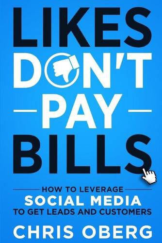 Cover image for Likes Don't Pay Bills: How to Leverage Social Media to Get Leads and Customers