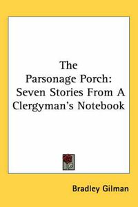 Cover image for The Parsonage Porch: Seven Stories from a Clergyman's Notebook