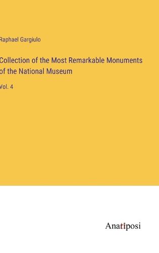 Cover image for Collection of the Most Remarkable Monuments of the National Museum