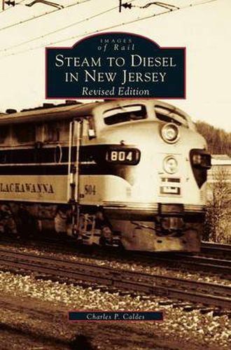 Cover image for Steam to Diesel in New Jersey: Revised Edition