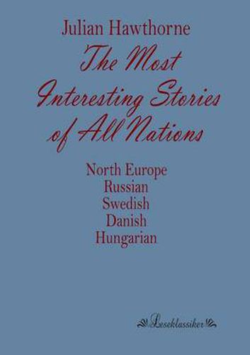 Cover image for The Most Interesting Stories of All Nations: North Europe, Russian, Swedish, Danish, Hungarian