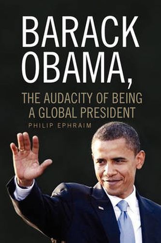 Cover image for Barack Obama, the Audacity of Being a Global President