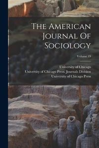 Cover image for The American Journal Of Sociology; Volume 19