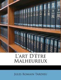 Cover image for L'Art D'Tre Malheureux