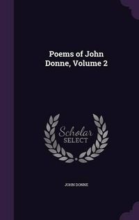 Cover image for Poems of John Donne, Volume 2