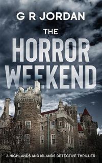 Cover image for The Horror Weekend: A Highlands and Islands Detective Thriller