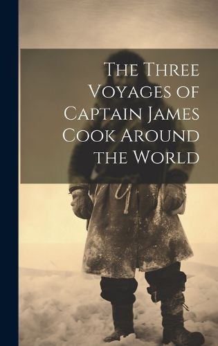 Cover image for The Three Voyages of Captain James Cook Around the World