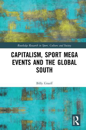 Cover image for Capitalism, Sport Mega Events and the Global South