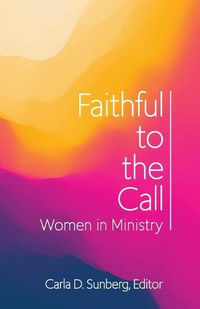 Cover image for Faithful to the Call: Women in Ministry