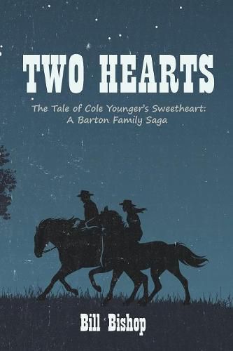 Two Hearts: The Tale of Cole Younger's Sweetheart: A Barton Family Saga