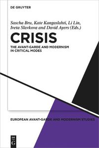 Cover image for Crisis: The Avant-Garde and Modernism in Critical Modes