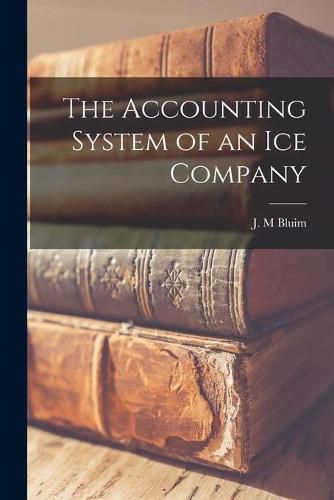 Cover image for The Accounting System of an Ice Company [microform]