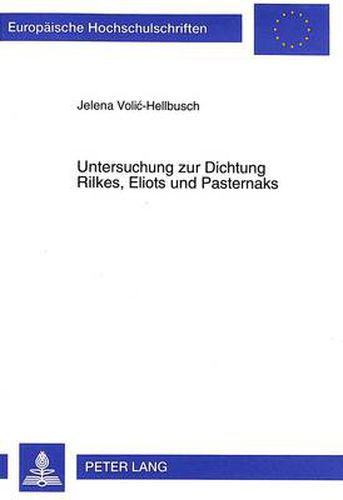 Cover image for Untersuchung Zur Dichtung Rilkes, Eliots Und Pasternaks