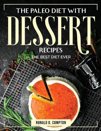 Cover image for The Paleo Diet with Desserts Recipes: The Best Diet Ever