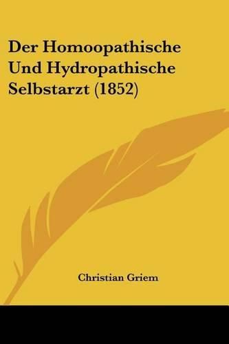 Cover image for Der Homoopathische Und Hydropathische Selbstarzt (1852)