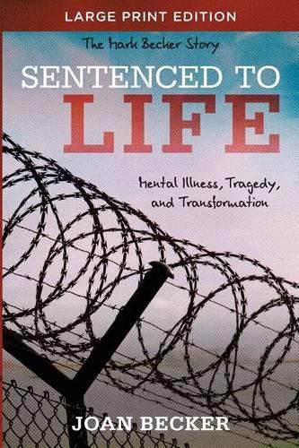 Cover image for Sentenced to Life - Large Print: Mental Illness, Tragedy, and Transformation